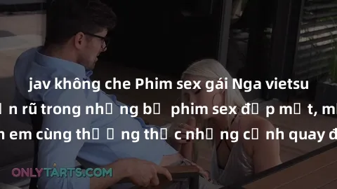 jav không che Phim sex gái Nga vietsub - Nước Nga quyến rũ trong những bộ phim sex đẹp mắt, mời anh em cùng thưởng thức những cảnh quay đầy kích thích được vietsub.