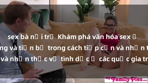 sex bà nội trợ Khám phá văn hóa sex ở Bắc Âu: Sự đa dạng và tiến bộ trong cách tiếp cận và nhận thức về tình dục ở các quốc gia trong khu vực