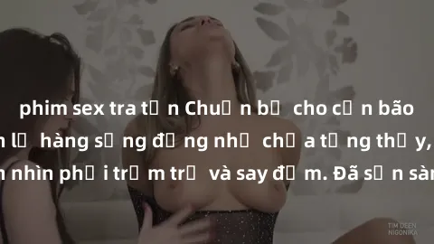 phim sex tra tấn Chuẩn bị cho cơn bão hình ảnh! Gái xinh lộ hàng sống động như chưa từng thấy, khiến mọi ánh nhìn phải trầm trồ và say đắm. Đã sẵn sàng để chìm đắm vào cơn sốt với họ?