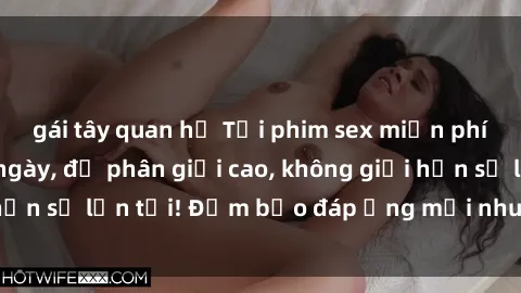gái tây quan hệ Tải phim sex miễn phí: Cập nhật hàng ngày, độ phân giải cao, không giới hạn số lần tải! Đảm bảo đáp ứng mọi nhu cầu của bạn.