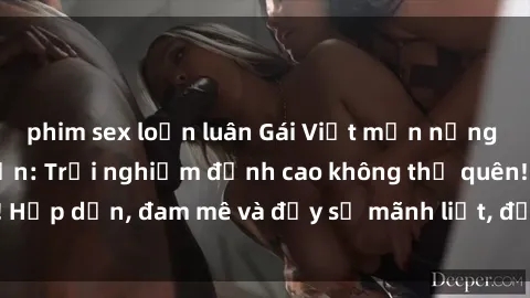 phim sex loạn luân Gái Việt mặn nồng làm tình ở khách sạn: Trải nghiệm đỉnh cao không thể quên! Hấp dẫn, đam mê và đầy sự mãnh liệt, đừng bỏ lỡ cơ hội này!