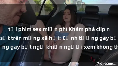 tải phim sex miễn phí Khám phá clip nóng phòng tắm gây sốt trên mạng xã hội: Cảnh tượng gây bất ngờ khiến người xem không thể rời mắt!