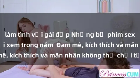 làm tình với gái đẹp Những bộ phim sex jav đỉnh cao phải xem trong năm  Đam mê, kích thích và mãn nhãn không thể chối từ!