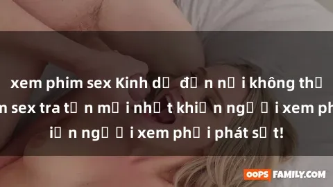 xem phim sex Kinh dị đến nỗi không thể tin nổi: Phim sex tra tấn mới nhất khiến người xem phải phát sốt!