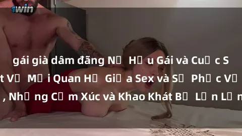 gái già dâm đãng Nữ Hầu Gái và Cuộc Sống Của Họ: Bí Mật Về Mối Quan Hệ Giữa Sex và Sự Phục Vụ, Những Cảm Xúc và Khao Khát Bị Lẫn Lộn Trong Lĩnh Vực Này.