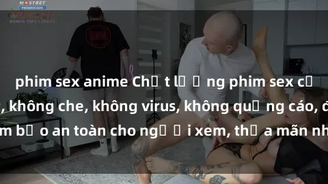 phim sex anime Chất lượng phim sex cập nhật mới nhất, không che, không virus, không quảng cáo, đảm bảo an toàn cho người xem, thỏa mãn nhu cầu tình dục của bạn.
