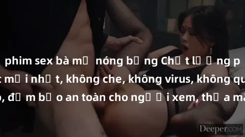 phim sex bà mẹ nóng bỏng Chất lượng phim sex cập nhật mới nhất, không che, không virus, không quảng cáo, đảm bảo an toàn cho người xem, thỏa mãn nhu cầu tình dục của bạn.