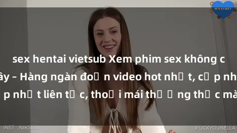 sex hentai vietsub Xem phim sex không che miễn phí tại đây – Hàng ngàn đoạn video hot nhất, cập nhật liên tục, thoải mái thưởng thức mà không tốn kém.