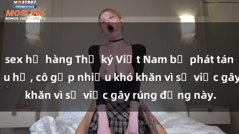 sex họ hàng Thư ký Việt Nam bị phát tán clip sex đáng xấu hổ, cô gặp nhiều khó khăn vì sự việc gây rúng động này.