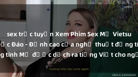 sex trực tuyến Xem Phim Sex Mỹ Vietsub Online Miễn Phí Độc Đáo - Đỉnh cao của nghệ thuật đồng tính Mỹ được dịch ra tiếng Việt cho người xem hiểu rõ hơn.