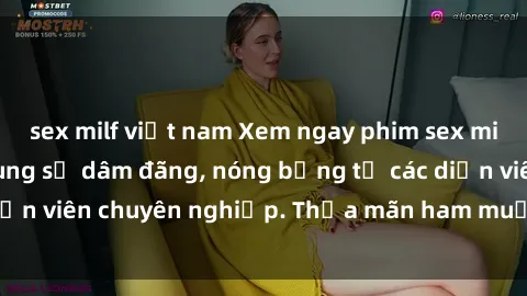 sex milf việt nam Xem ngay phim sex miễn phí tại đây - cùng sự dâm đãng, nóng bỏng từ các diễn viên chuyên nghiệp. Thỏa mãn ham muốn ngay hôm nay!