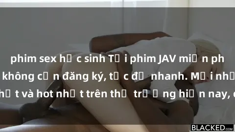 phim sex học sinh Tải phim JAV miễn phí chất lượng cao, không cần đăng ký, tốc độ nhanh. Mới nhất và hot nhất trên thị trường hiện nay, cập nhật hàng ngày.
