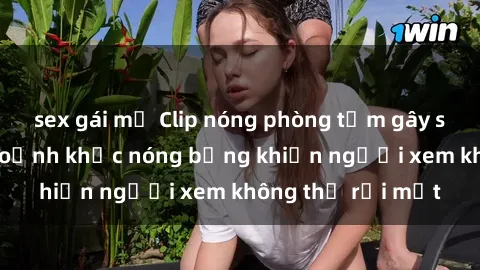 sex gái mỹ Clip nóng phòng tắm gây sốt: Cận cảnh khoảnh khắc nóng bỏng khiến người xem không thể rời mắt