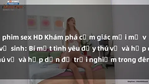 phim sex HD Khám phá cảm giác mới mẻ với sex trong nhà vệ sinh: Bí mật tình yêu đầy thú vị và hấp dẫn để trải nghiệm trong đêm hôm nay!
