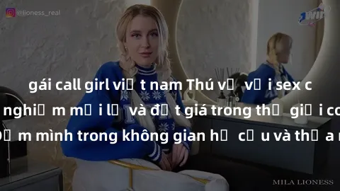 gái call girl việt nam Thú vị với sex cosplay anime: Trải nghiệm mới lạ và đắt giá trong thế giới cosplay! Đắm mình trong không gian hư cấu và thỏa mãn niềm đam mê của bạn!