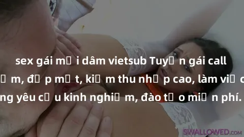 sex gái mại dâm vietsub Tuyển gái call girl Việt Nam gợi cảm, đẹp mắt, kiếm thu nhập cao, làm việc linh hoạt, không yêu cầu kinh nghiệm, đào tạo miễn phí. Liên hệ ngay để biết thêm chi tiết!