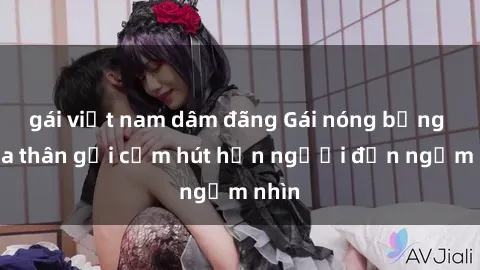 gái việt nam dâm đãng Gái nóng bỏng khỏa thân gợi cảm hút hồn người đến ngắm nhìn