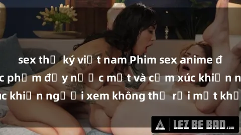 sex thư ký việt nam Phim sex anime đỉnh cao: Những tác phẩm đầy nước mắt và cảm xúc khiến người xem không thể rời mắt khỏi màn hình